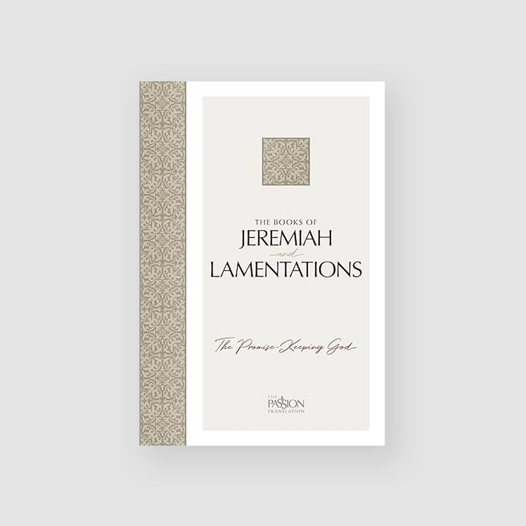 The Books of Jeremiah & Lamentations (The Passion Translation)
