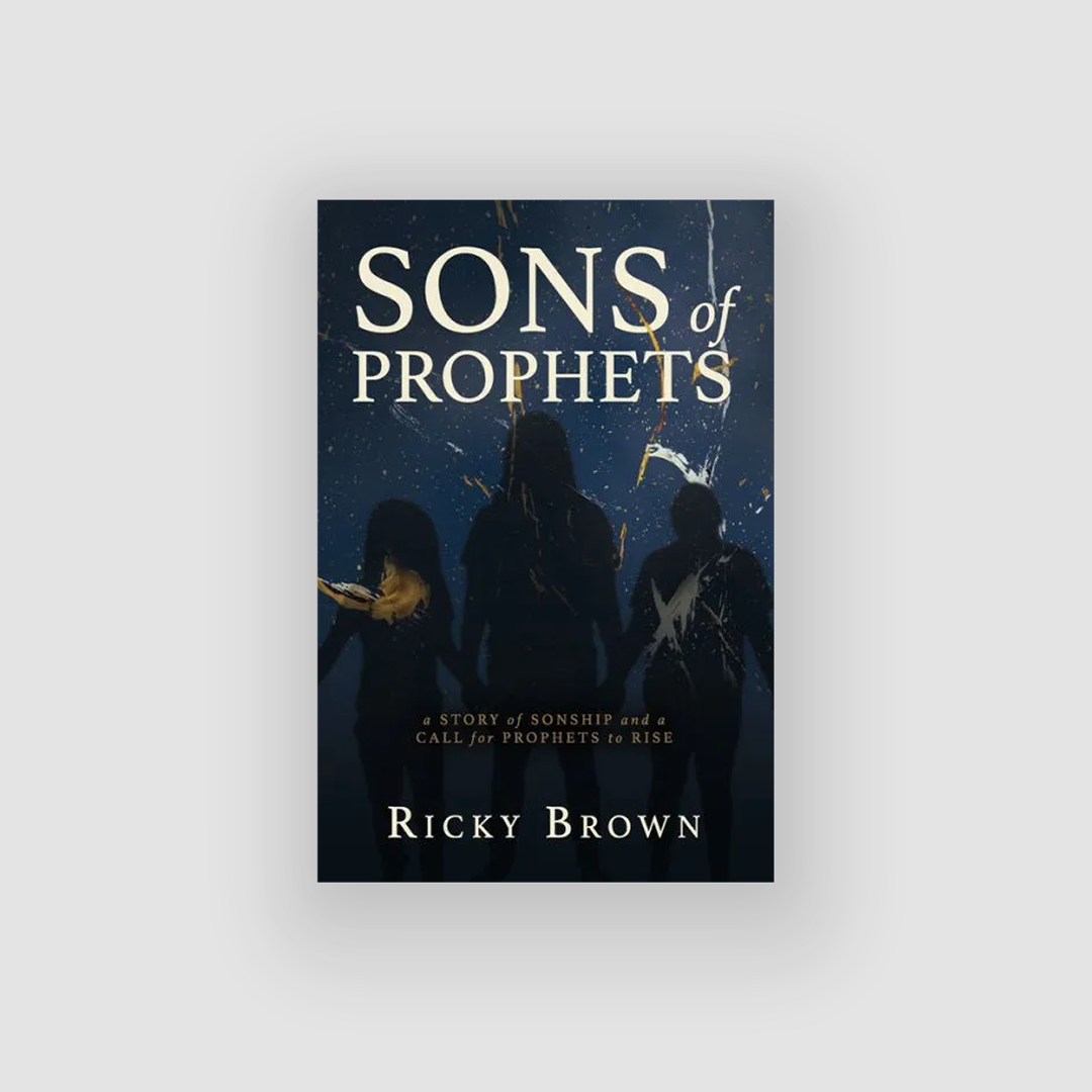Sons of Prophets: A Story of Sonship and a Call for Prophets to Rise