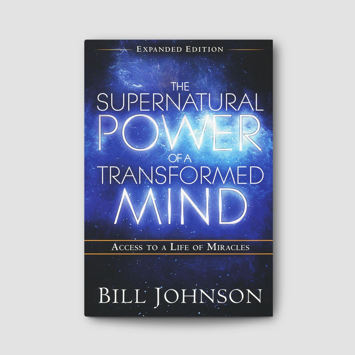 The Supernatural Power of the Transformed Mind Expanded Edition