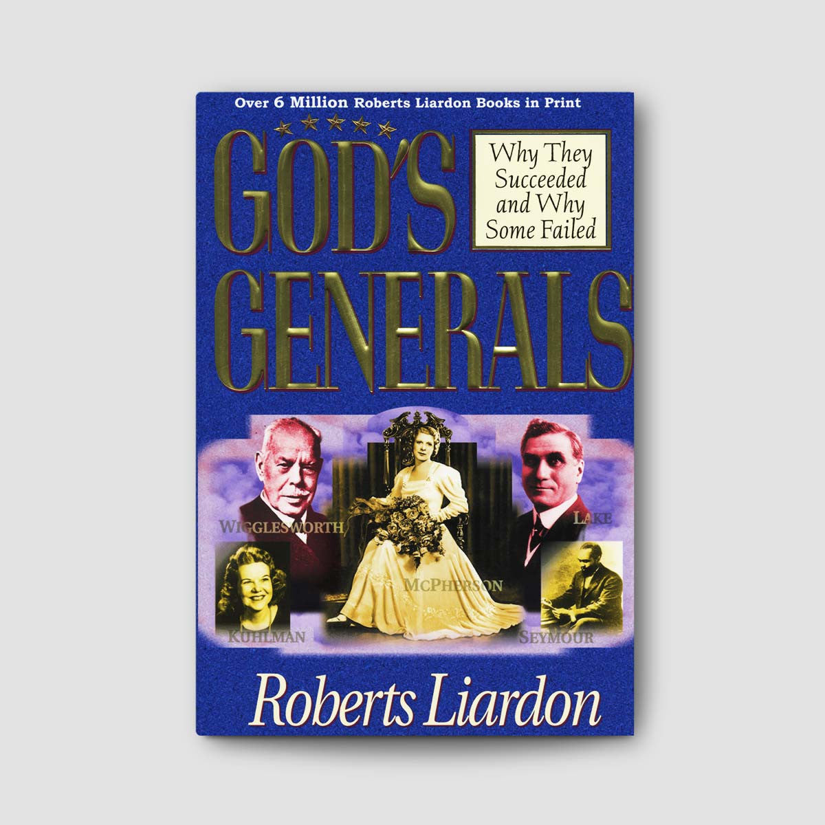 God's Generals: Why They Succeeded and Why Some Failed