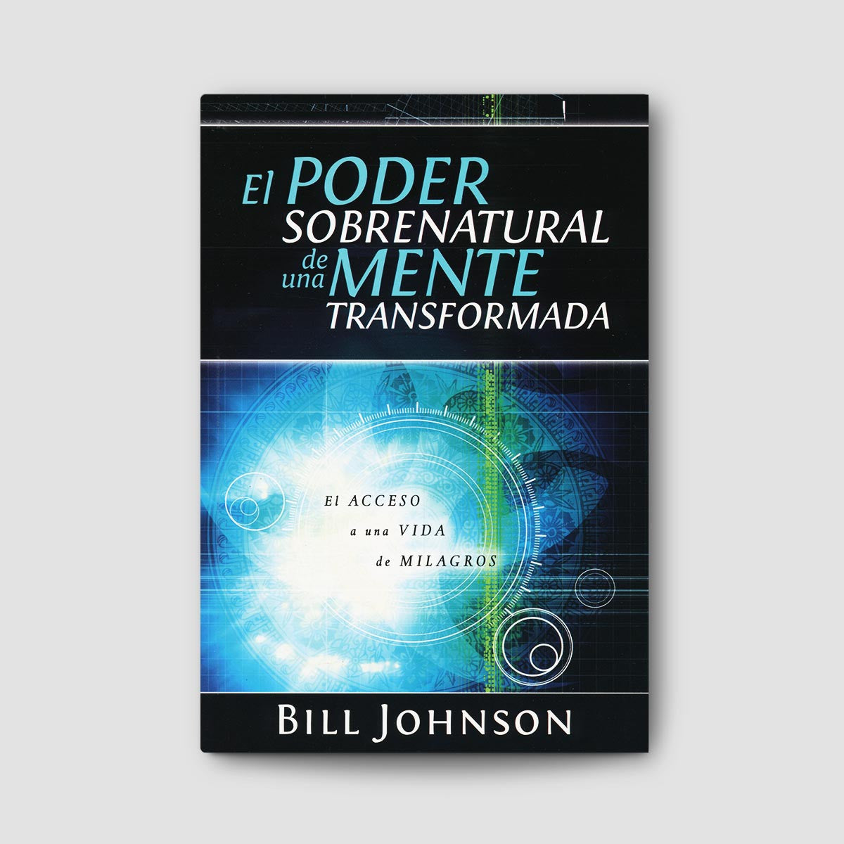 The Supernatural Power of a Transformed Mind (Spanish Translation)