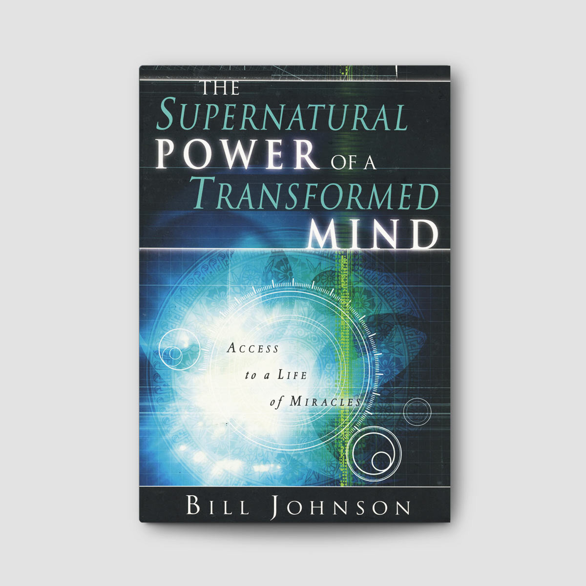 The Supernatural Power of a Transformed Mind – Bethel Store