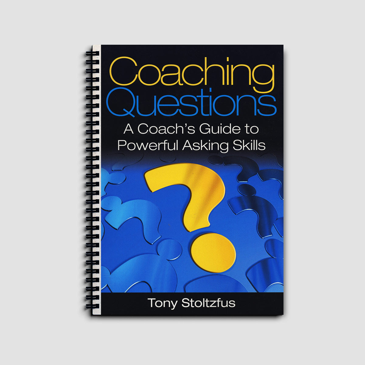 Coaching Questions: A Coach's Guide to Powerful Asking Skills