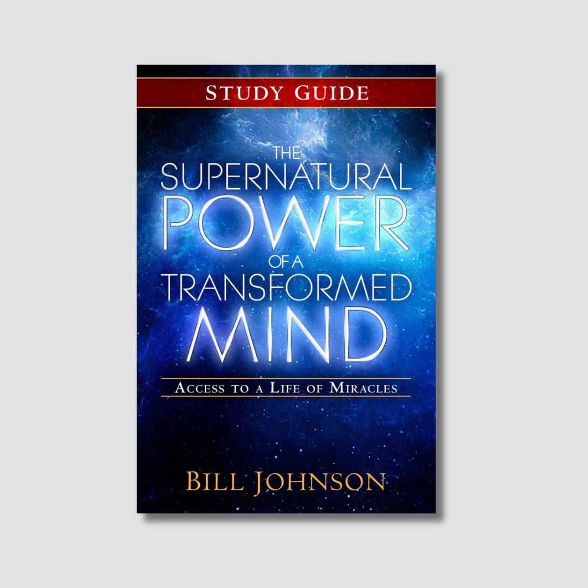 The Supernatural Power of the Transformed Mind Study Guide