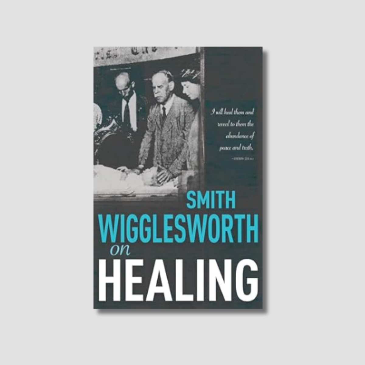 Smith Wigglesworth on Healing