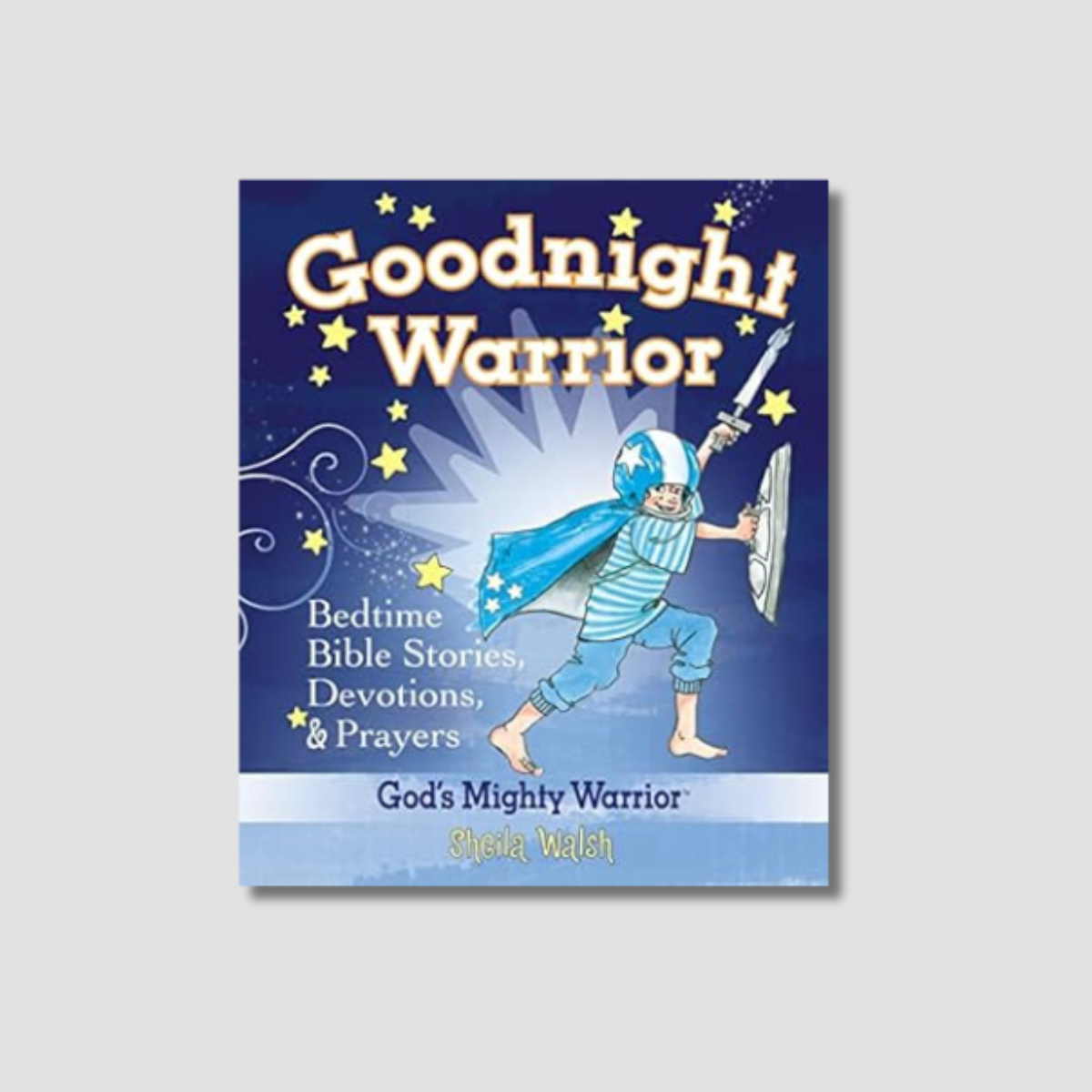 Goodnight Warrior: God's Mighty Warrior Bedtime Bible Stories, Devotions, and Prayers