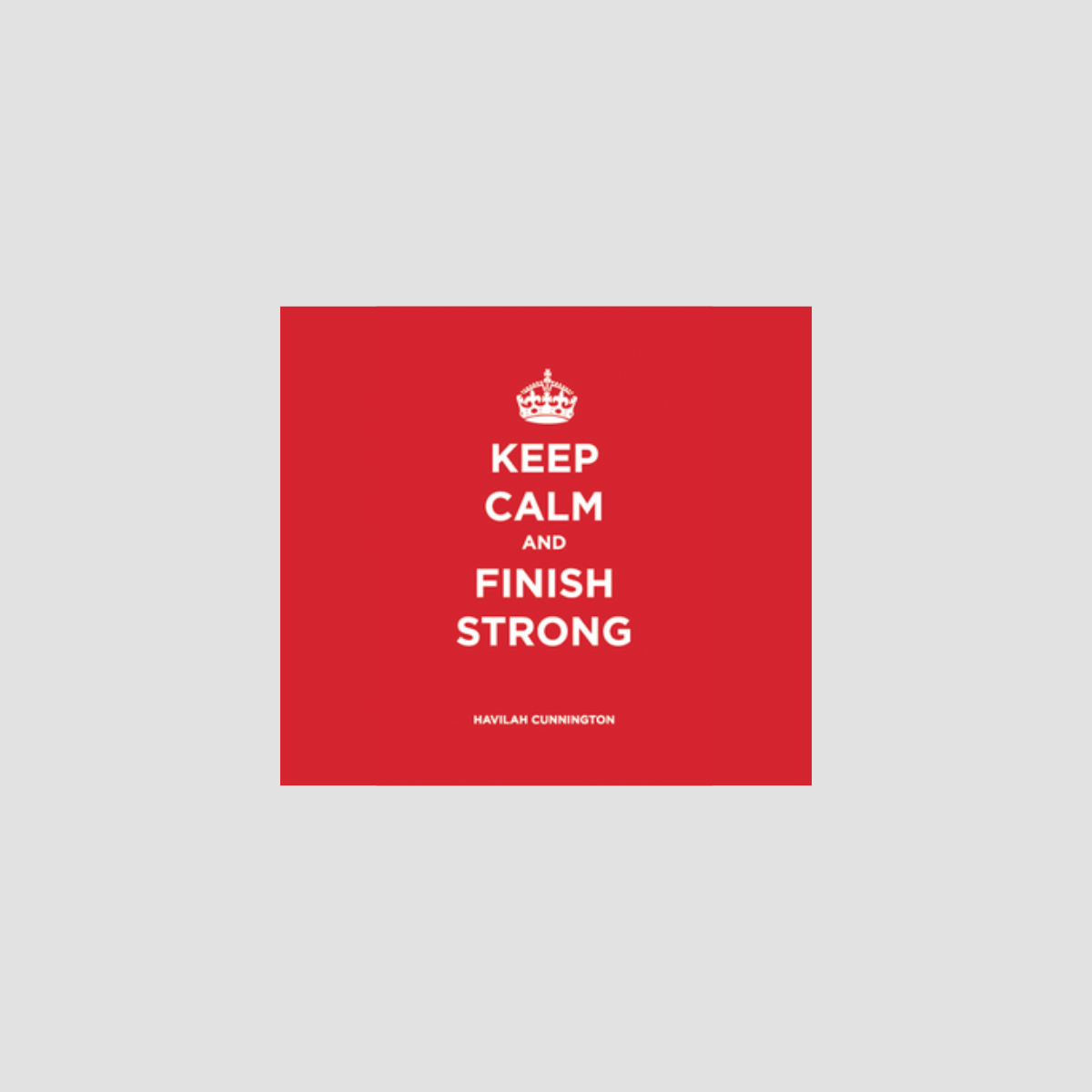 Keep Calm & Finish Strong - Audio