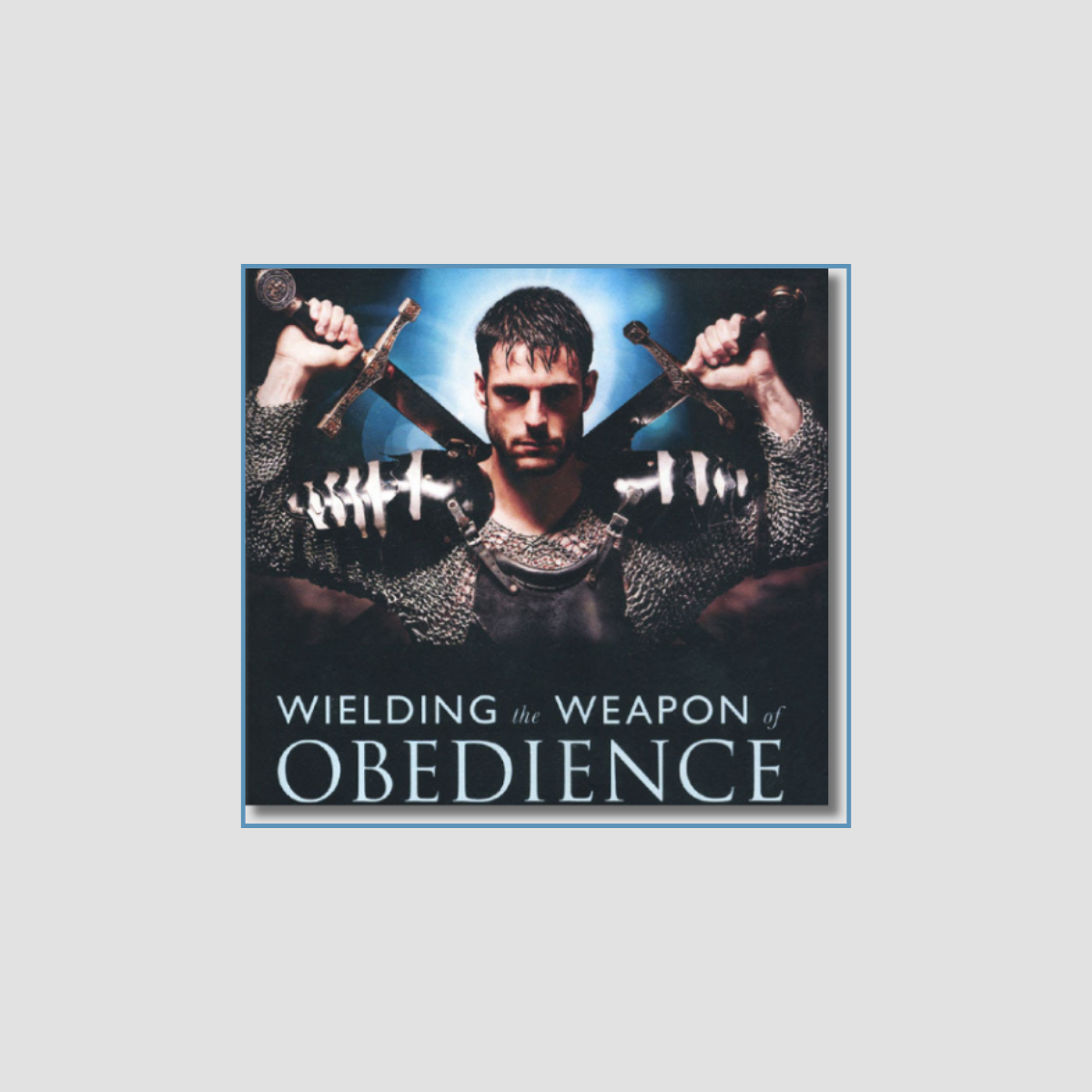 Wielding the Weapon of Obedience - Audio