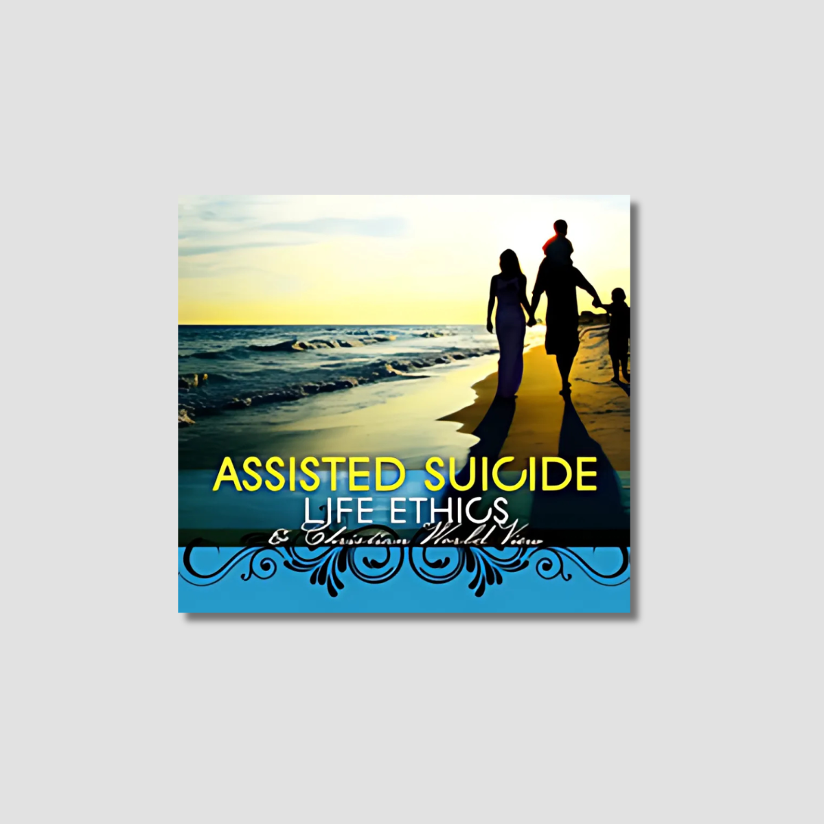 Life Ethics Series - Assisted Suicide