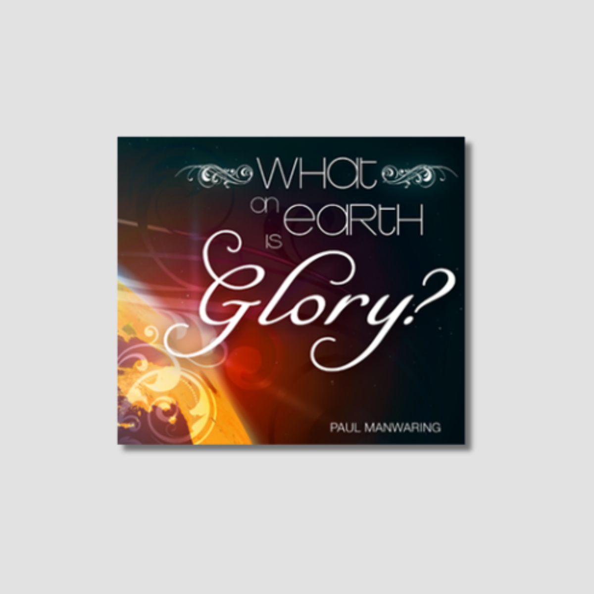 What On Earth Is Glory? - Audio