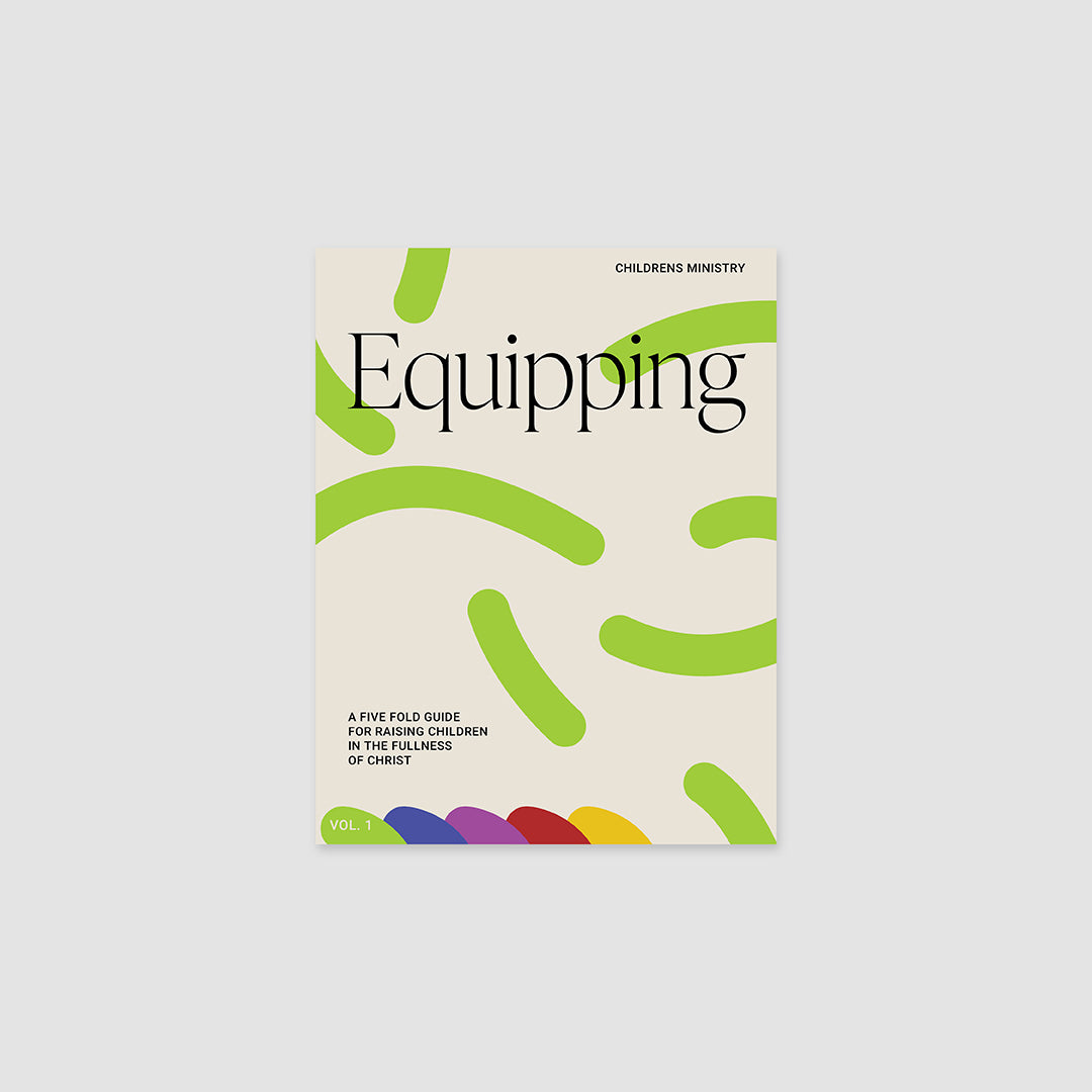 Equipping 1: A Five-fold Guide to Raising Children in the Fullness of Christ
