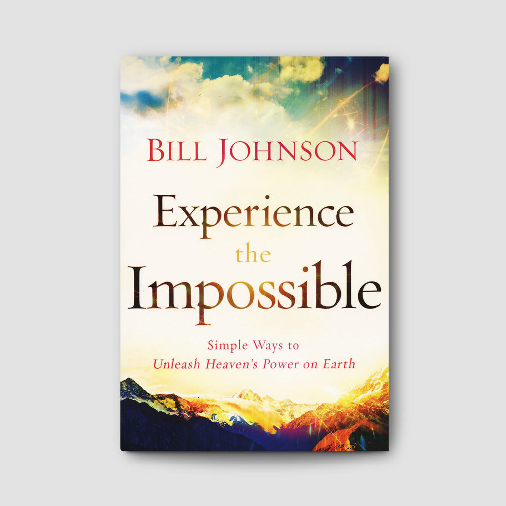 Experience the Impossible: Simple Ways to Unleash Heaven's Power on Earth