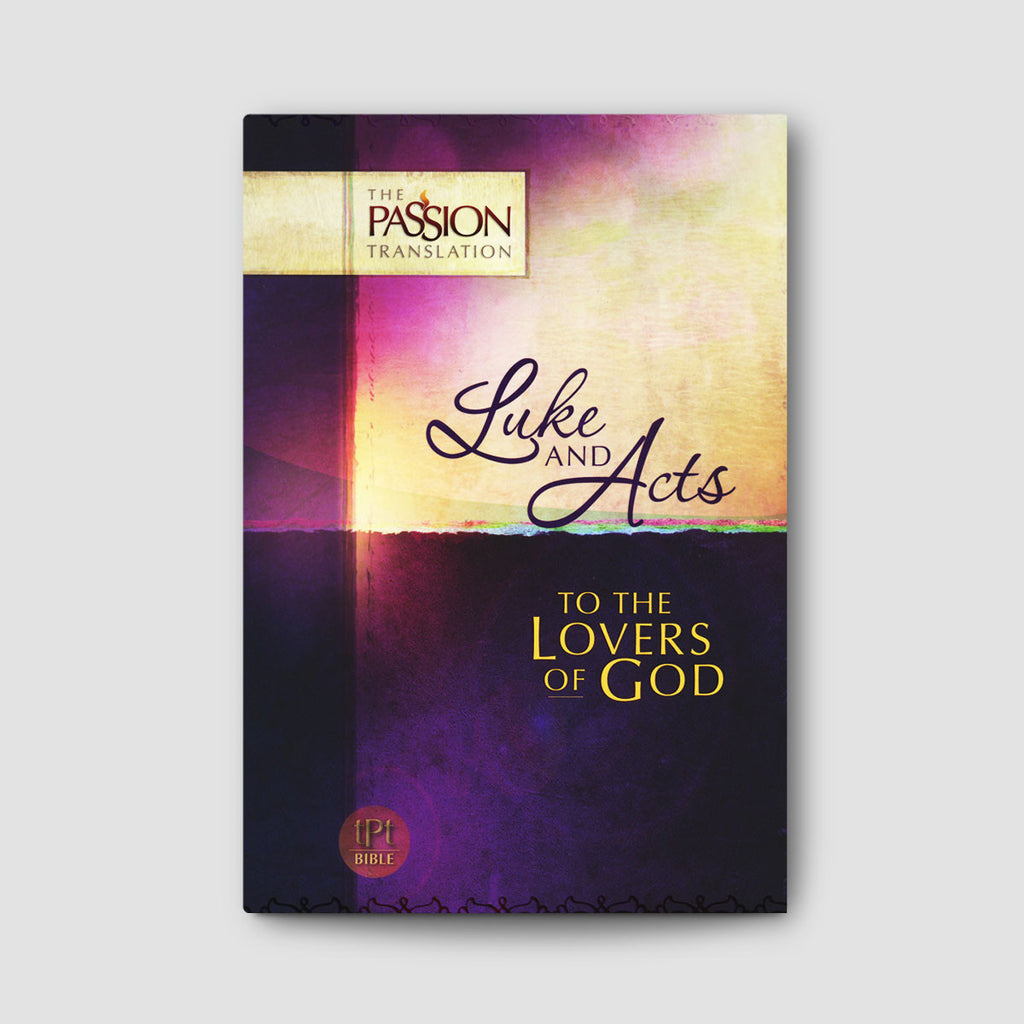 Luke and Acts: To the Lovers of God Book (The Passion Translation)