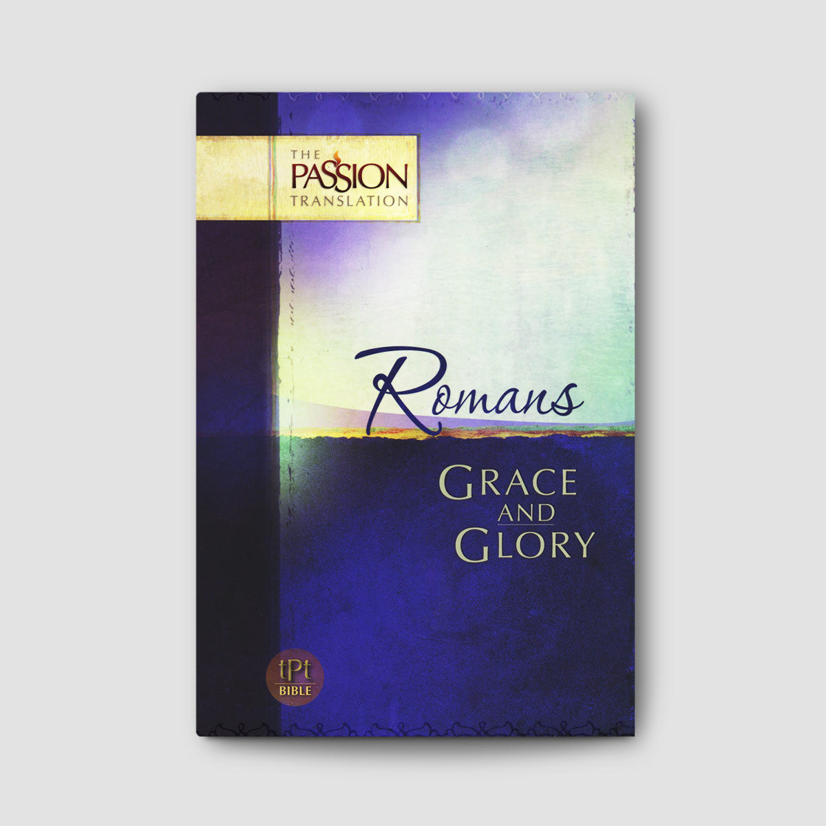 Romans: Grace and Glory (The Passion Translation)