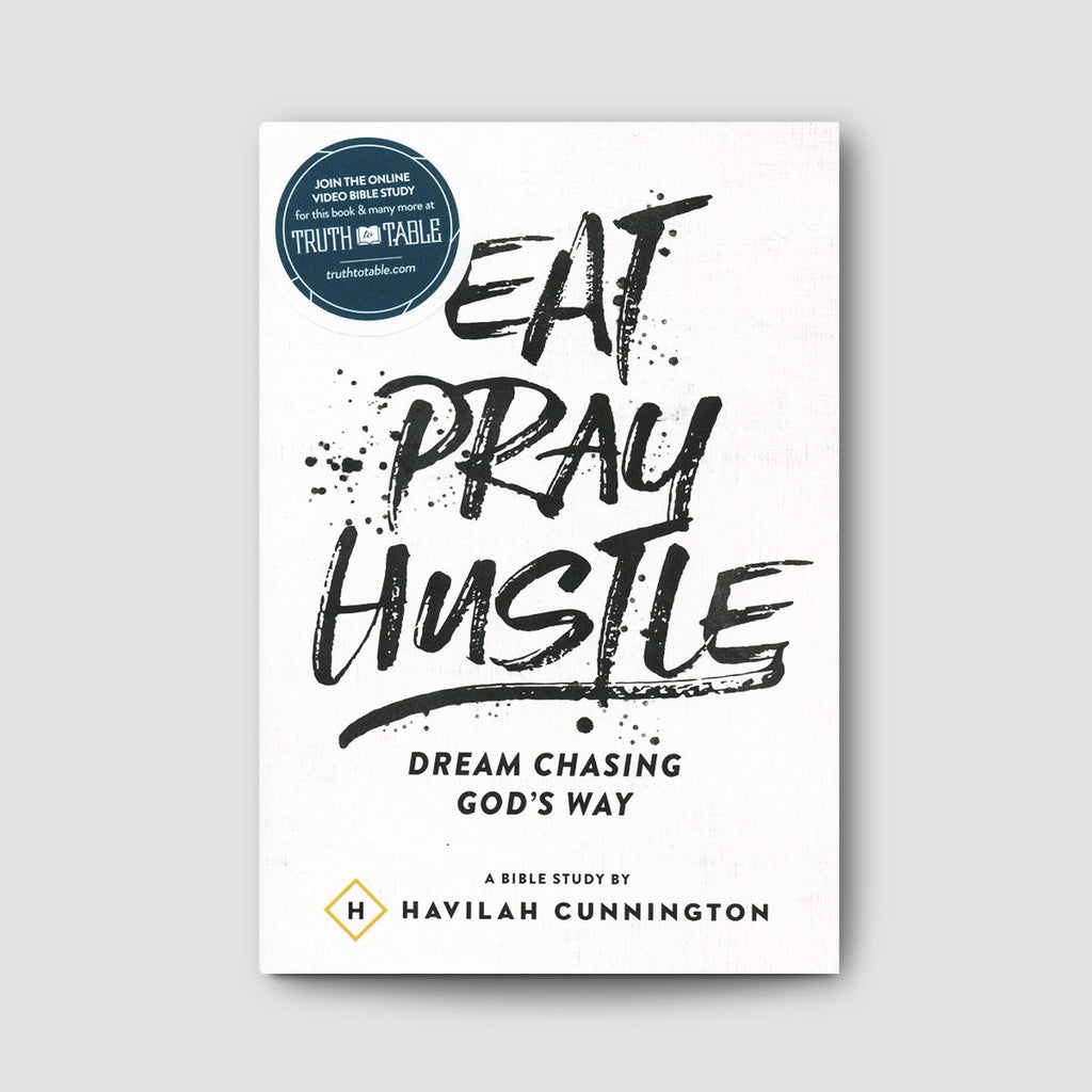 Eat Pray Hustle: A Bible Study To Chasing Dreams God's Way