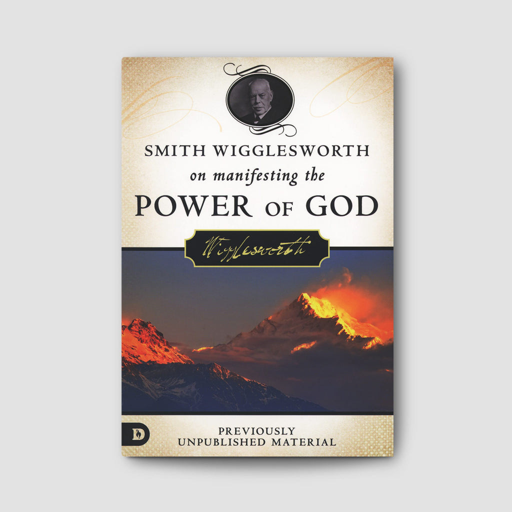 Smith Wigglesworth on Manifesting the Power of God