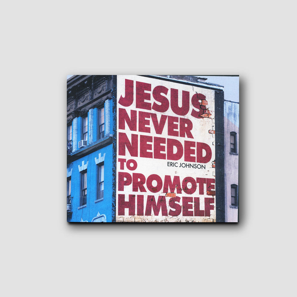 Jesus Never Needed to Promote Himself