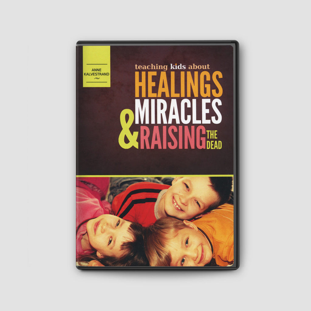 Teaching Kids About Healings, Miracles & Raising the Dead