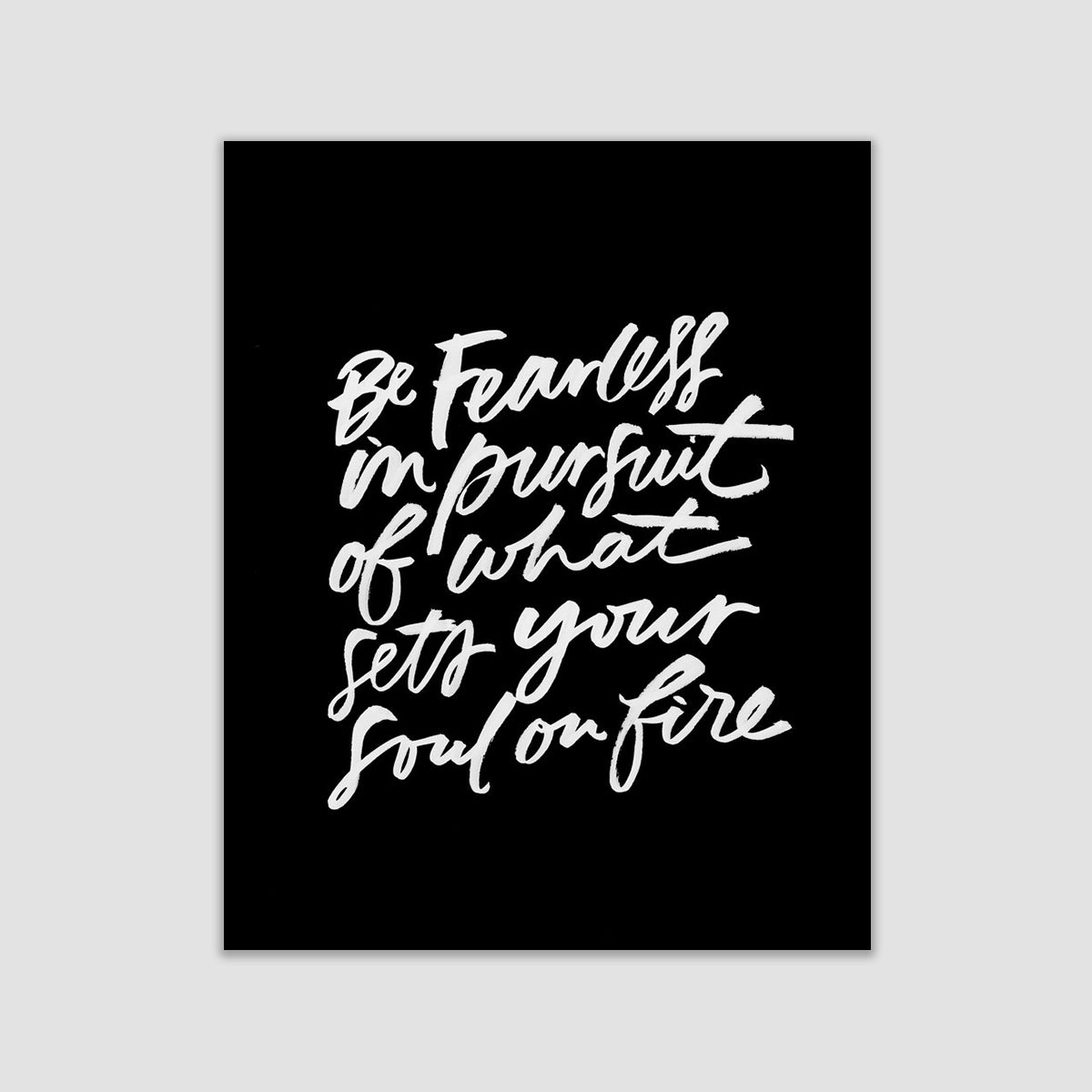 Be Fearless in Pursuit Print