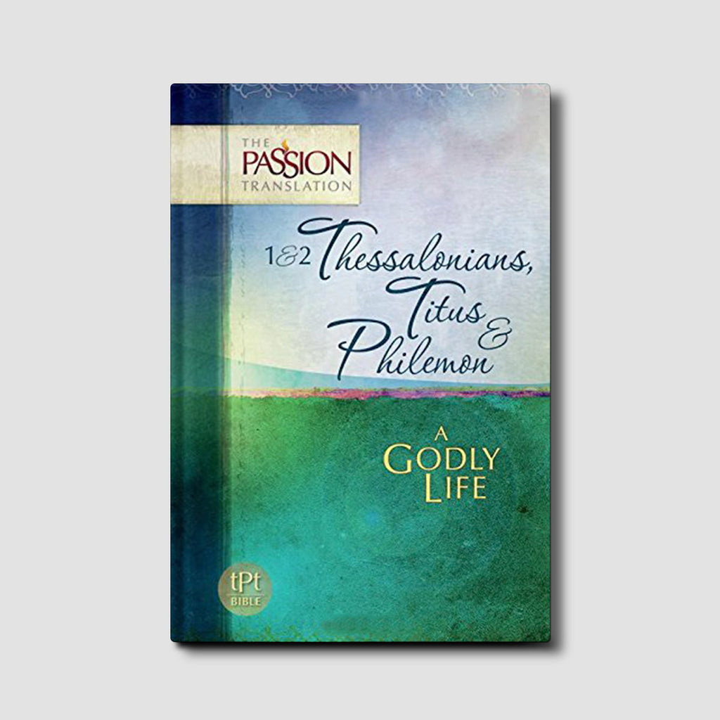 1 & 2 Thessalonians, Titus & Pilemon: A Godly Life (The Passion Translation)