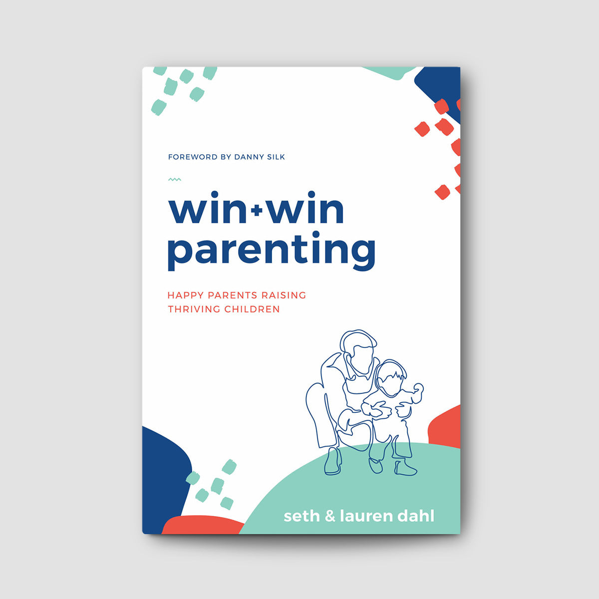 Win-Win Parenting: Happy Parents Raising Thriving Children