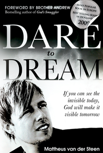 Dare to Dream: If you can see the invisible today, God will make it visible tomorrow
