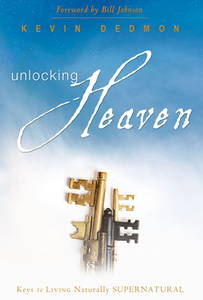 Unlocking Heaven: Keys to Living Naturally Supernatural