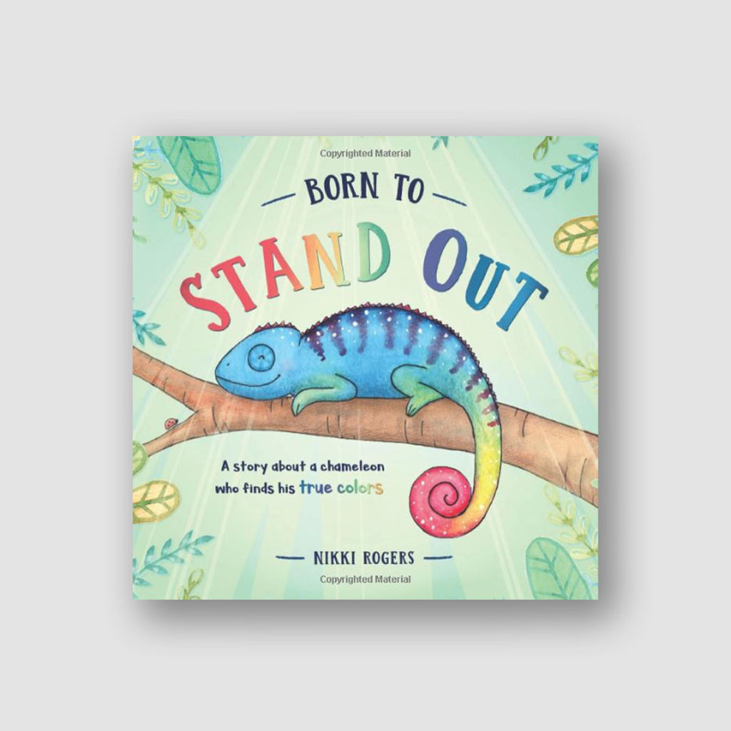 Born To Stand Out: A story about a chameleon who finds his true colors