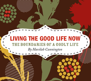 The Boundaries of Godly Life: Living the Good Life Now