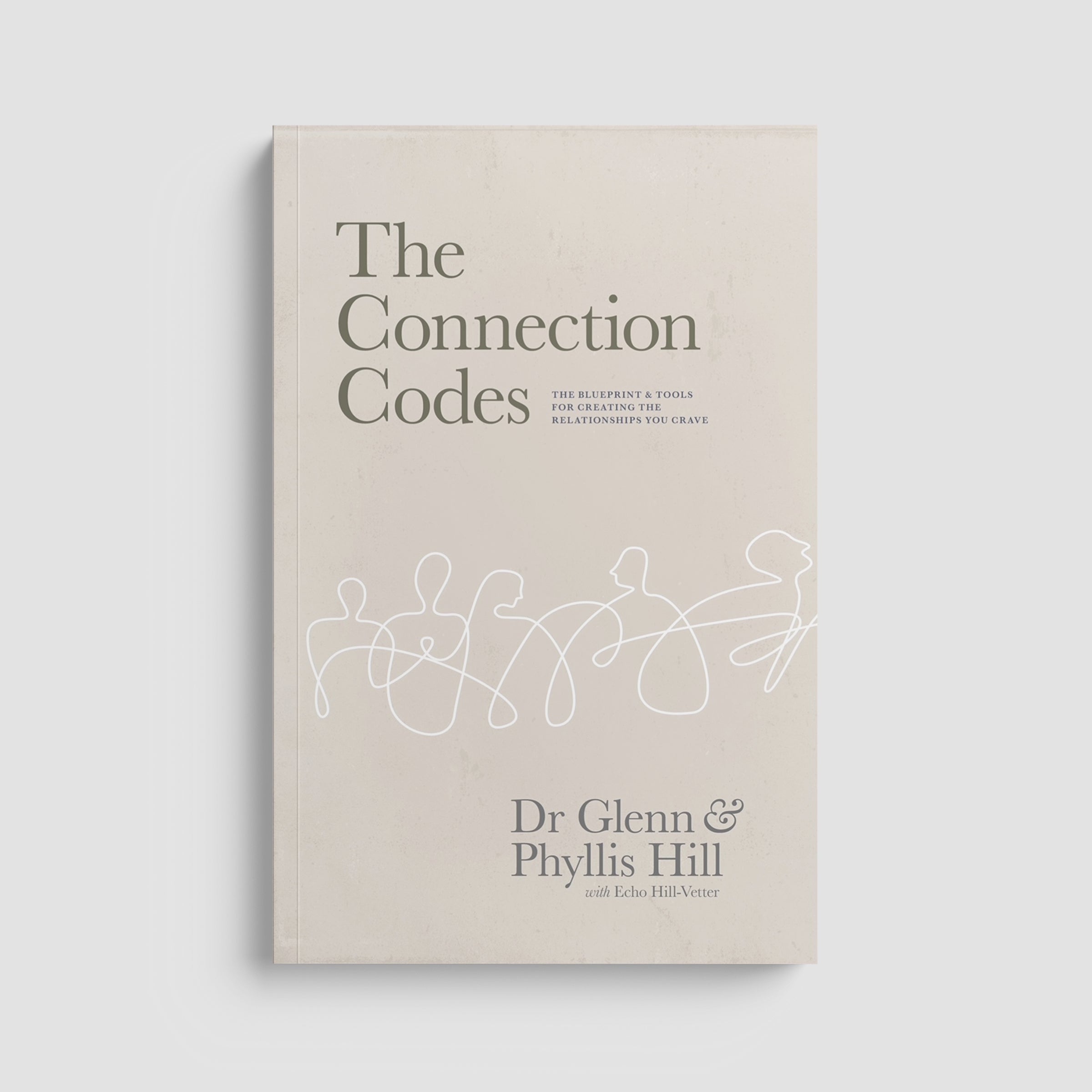 The Connection Codes: The Blueprint & Tools for Creating the Relationships You