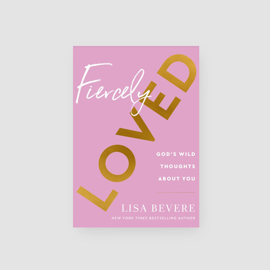 Fiercely Loved: God's Wild Thoughts About You