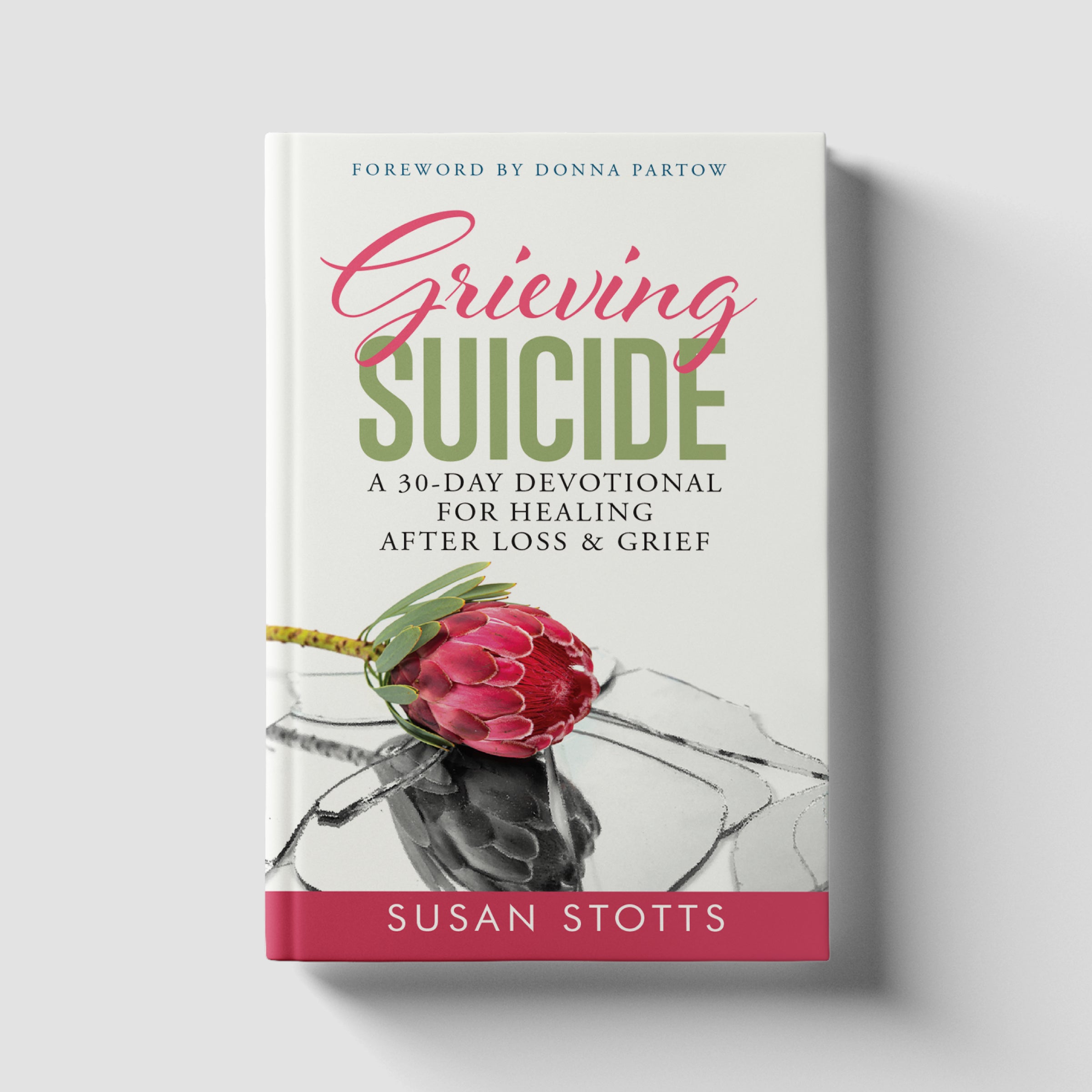 Grieving Suicide: A 30-Day Devotional for Healing After Loss and Grief