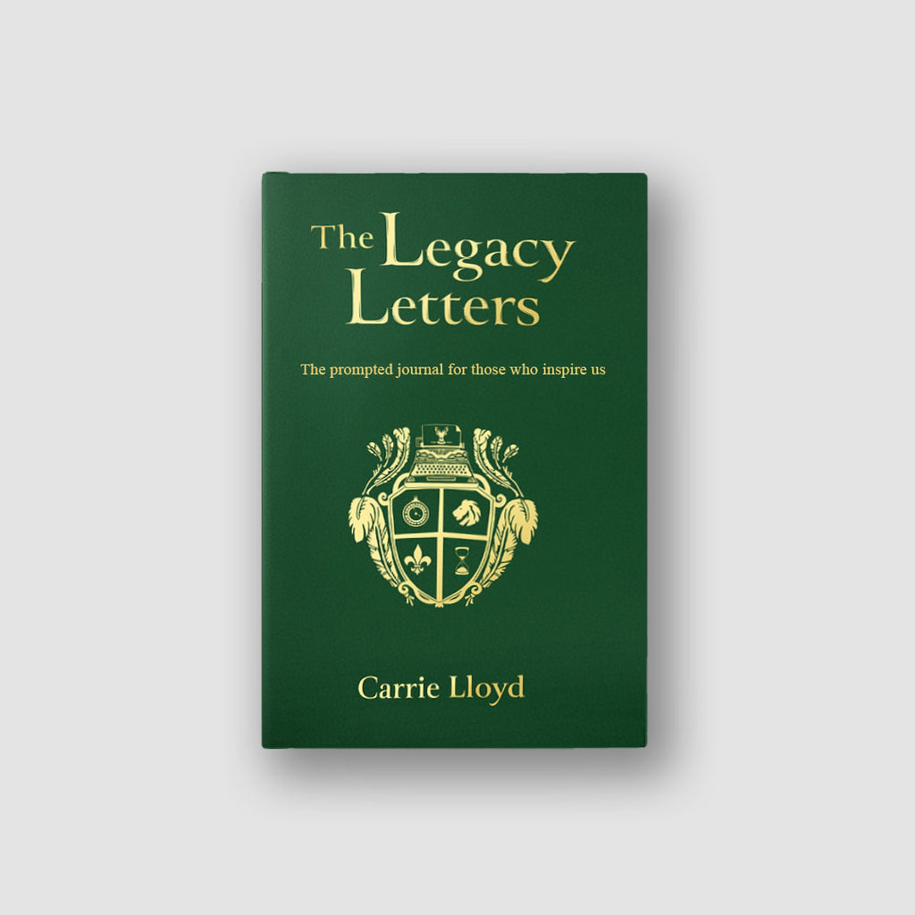 The Legacy Letters: The Prompted Journal for Those Who Inspire Us