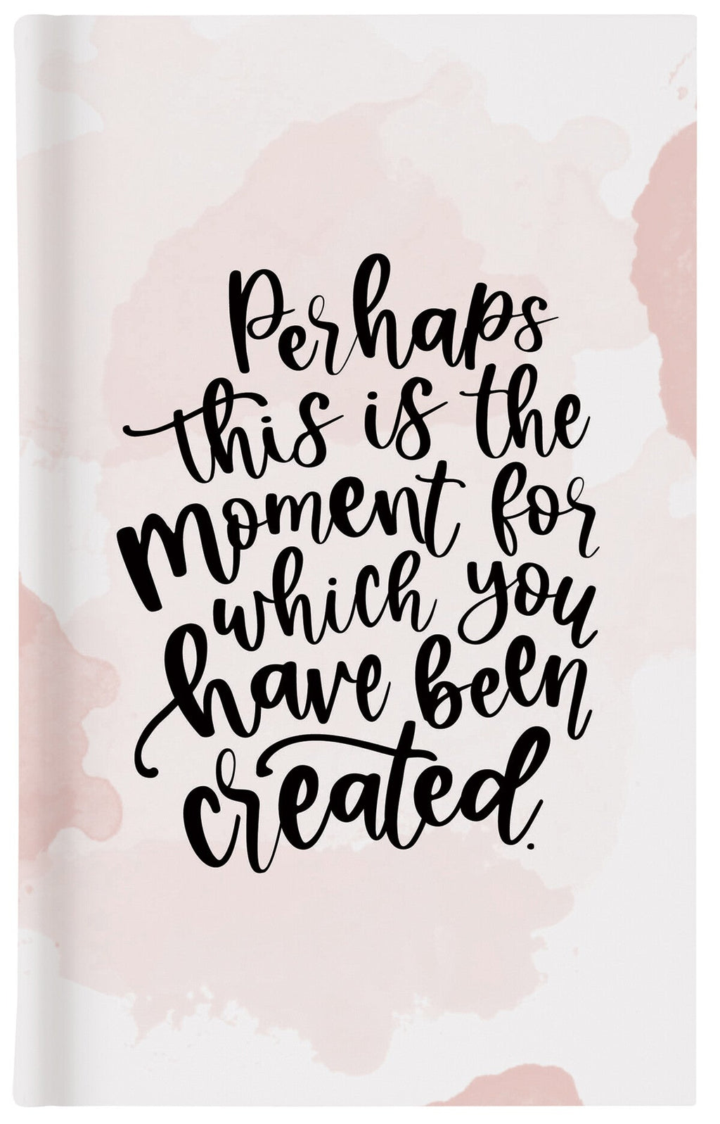 Perhaps This Is The Moment For Which You Have Been Created Notebook by P. Graham Dunn