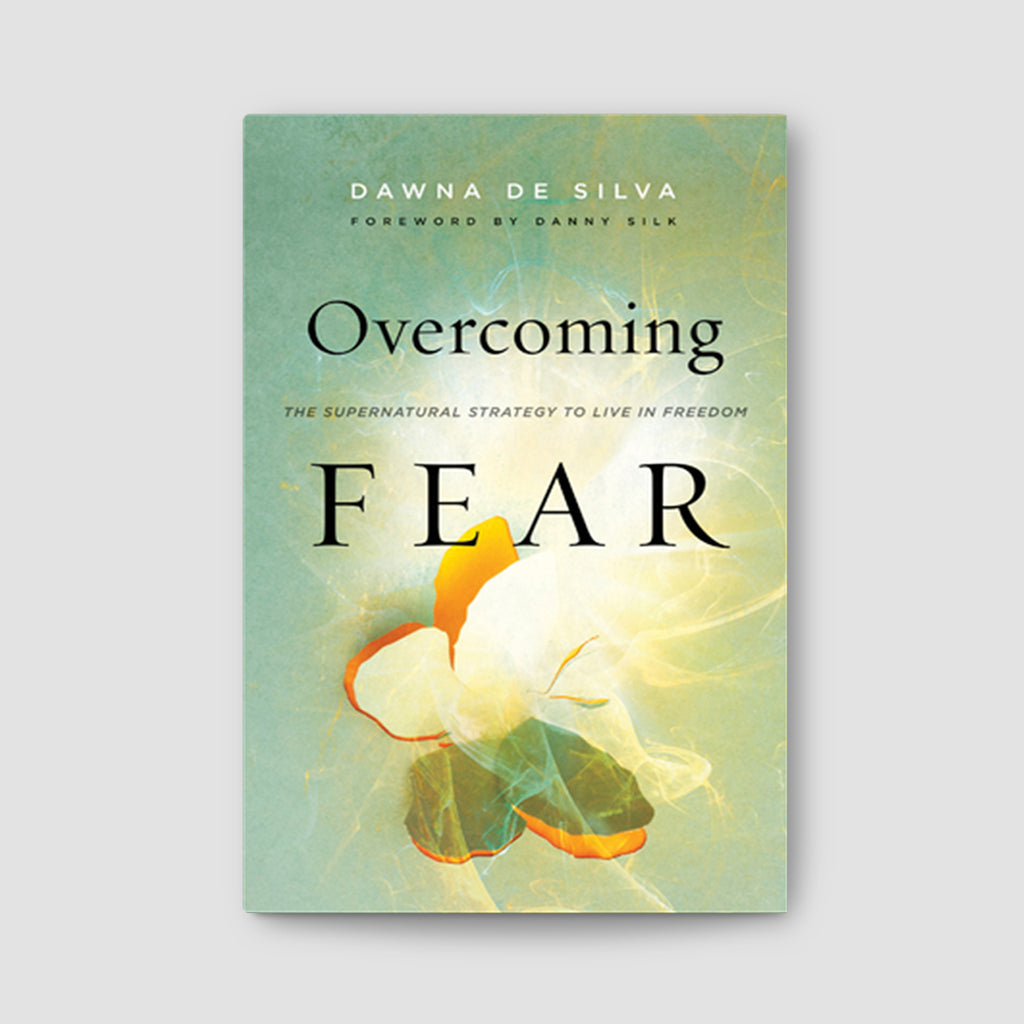 Overcoming Fear: The Supernatural Strategy to Living in Freedom