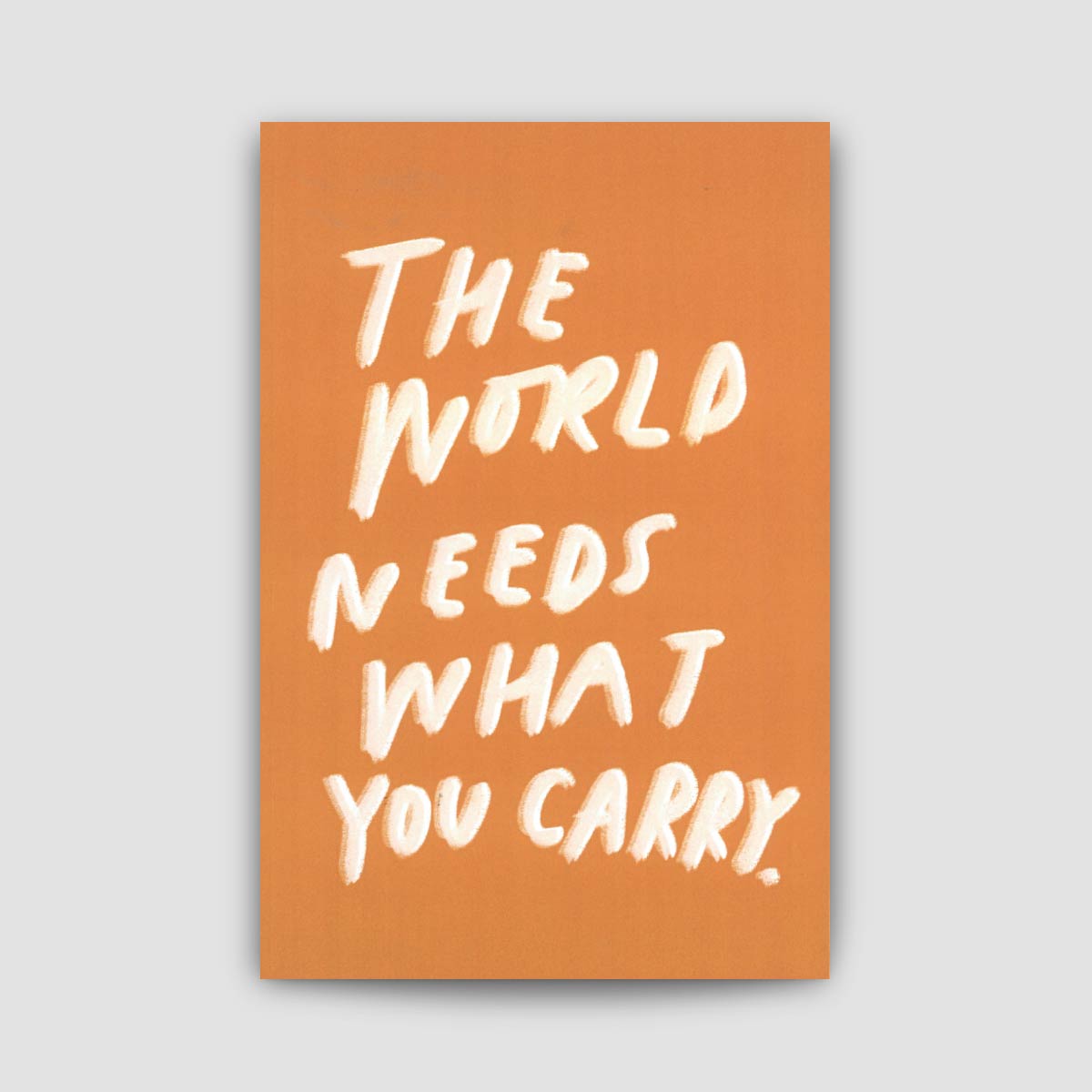 The World Needs What You Carry Journal