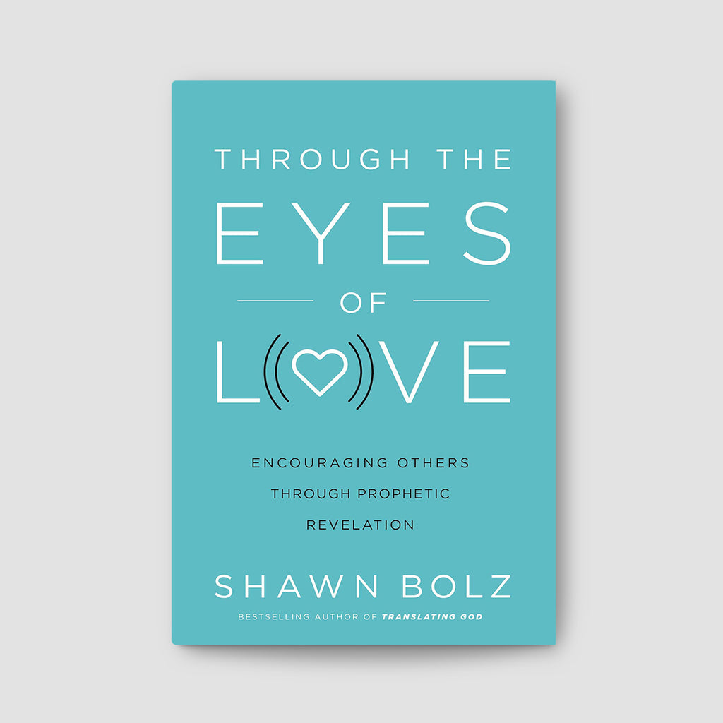Through the Eyes of Love: Encouraging Others Through Prophetic Revelation