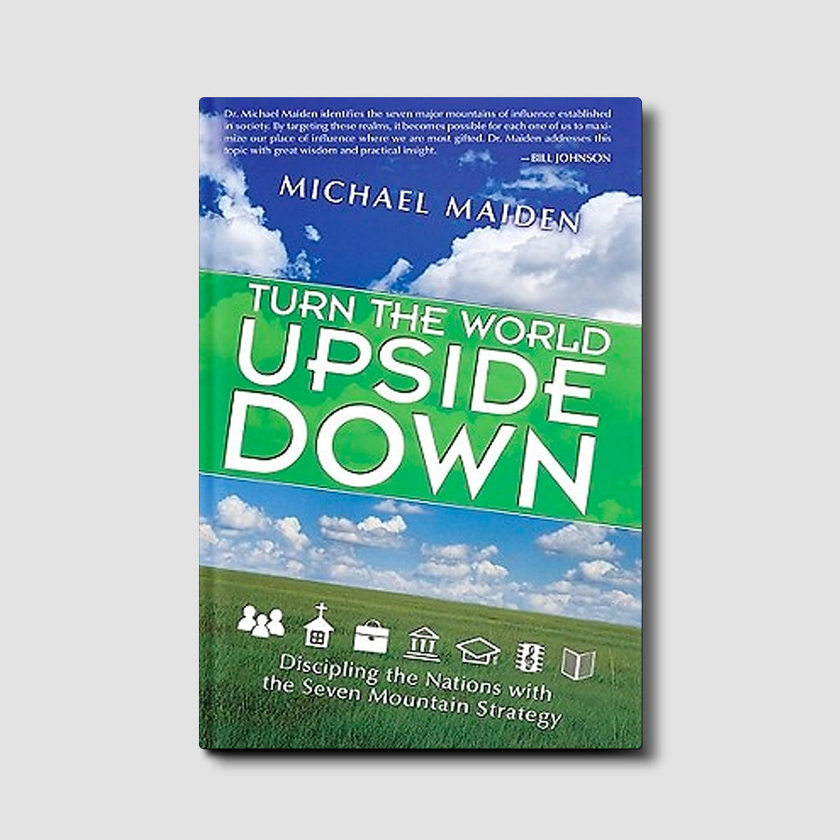 Turn the World Upside Down: Disciplining the Nations with the Seven Mountain Strategy