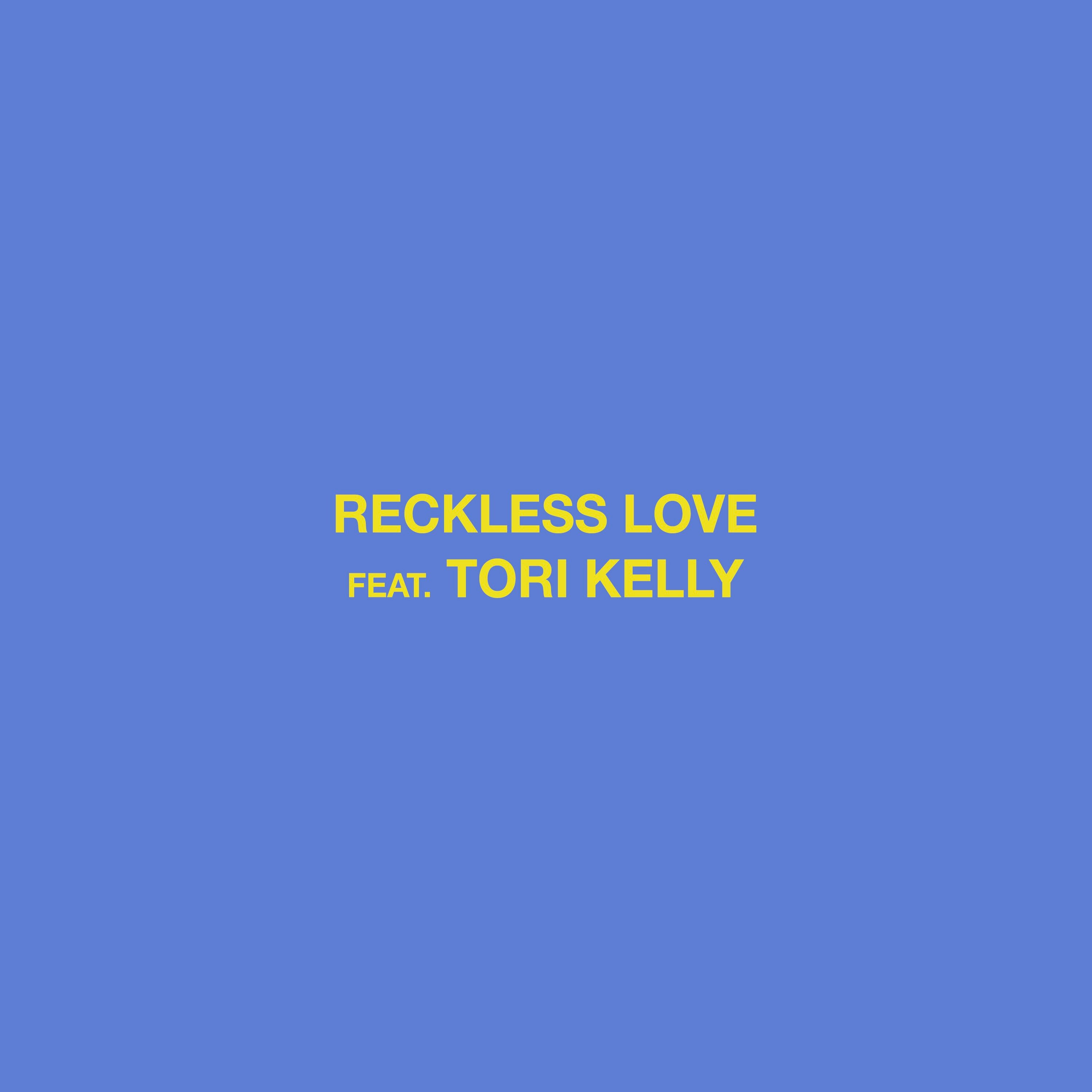 Reckless Love (Feat. Tori Kelly) Single